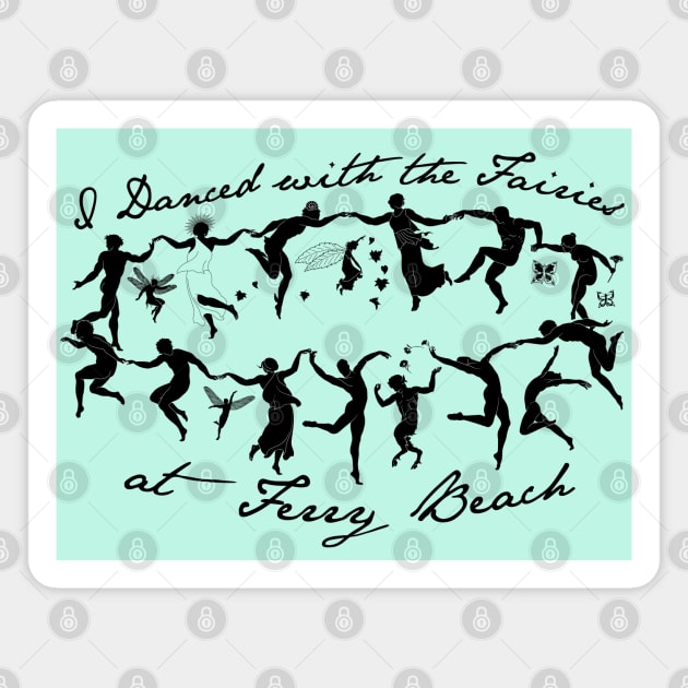 I Danced with the Fairies at Ferry Beach Magnet by GAYLA at Ferry Beach